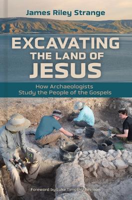 Excavating the Land of Jesus: How Archaeologists Study the People of the Gospels book