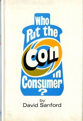 Who Put the Con in Consumer? book