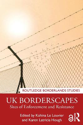 UK Borderscapes: Sites of Enforcement and Resistance book