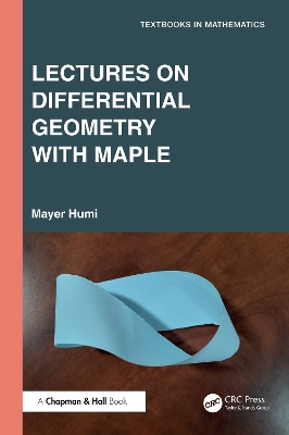 Lectures on Differential Geometry with Maple by Mayer Humi