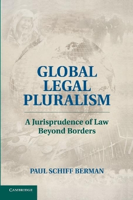 Global Legal Pluralism by Paul Schiff Berman