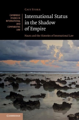 International Status in the Shadow of Empire: Nauru and the Histories of International Law book