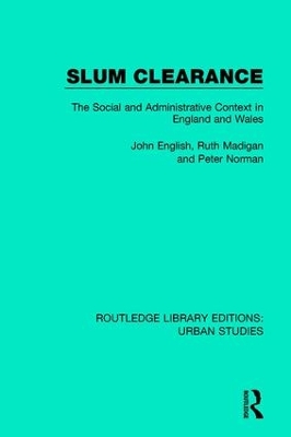 Slum Clearance: The Social and Administrative Context in England and Wales book