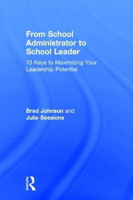 From School Administrator to School Leader by Brad Johnson