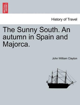 The Sunny South. an Autumn in Spain and Majorca. book