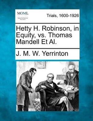 Hetty H. Robinson, in Equity, vs. Thomas Mandell et al. book