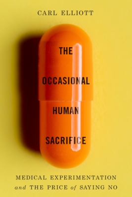 The Occasional Human Sacrifice: Medical Experimentation and the Price of Saying No book