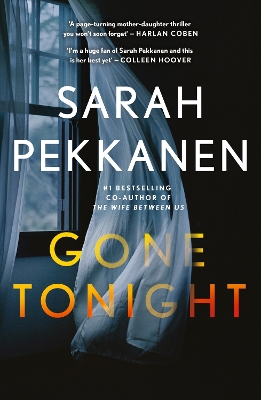 Gone Tonight: Skilfully plotted, full of twists and turns, this is THE must-read can't-look-away thriller of the year by Sarah Pekkanen