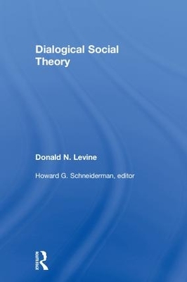 Dialogical Social Theory by Donald N. Levine