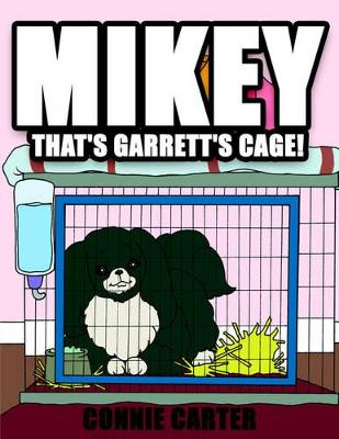 Mikey, That's Garrett's Cage! book