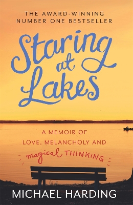 Staring at Lakes: A Memoir of Love, Melancholy and Magical Thinking book