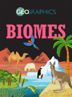 Geographics: Biomes by Izzi Howell