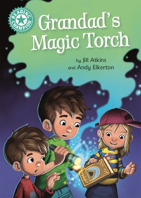 Reading Champion: Grandad's Magic Torch: Independent Reading Turquoise 7 by Jill Atkins