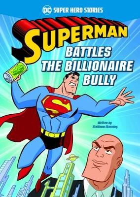 Superman Battles the Billionaire Bully by ,Matthew,K Manning