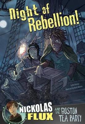 Night of Rebellion!: Nickolas Flux and the Boston Tea Party book