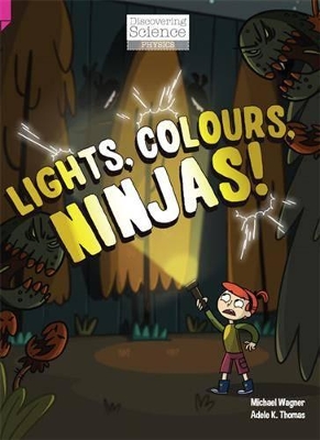 Discovering Science (Physics Upper Primary): Lights, Colours, Ninjas! (Reading Level 29/F&P Level T) book