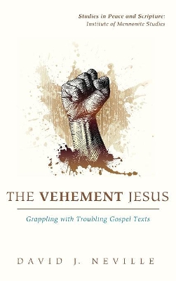 The Vehement Jesus by David J Neville