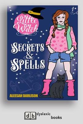 Little Witch: Secrets & Spells by Aleesah Darlison