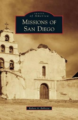 Missions of San Diego by Robert A. Bellezza