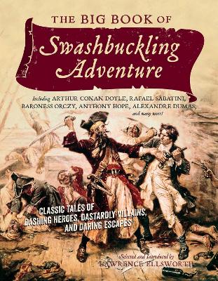 Big Book of Swashbuckling Adventure by Lawrence Ellsworth