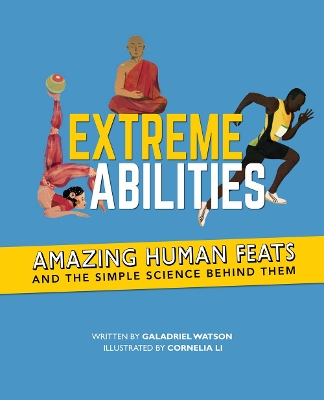 Extreme Abilities: Amazing Human Feats and the Simple Science Behind Them book