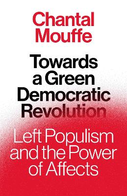 Towards a Green Democratic Revolution: Left Populism and the Power of Affects book