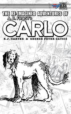 The Re-Imagined Adventures of A.B. Frost's Carlo book