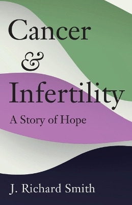 Cancer and Infertility: A Story of Hope book