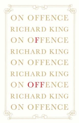 On Offence: The Politics Of Indignation book
