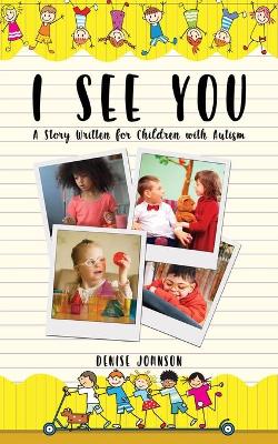 I See You: A Story Written for Children with Autism book