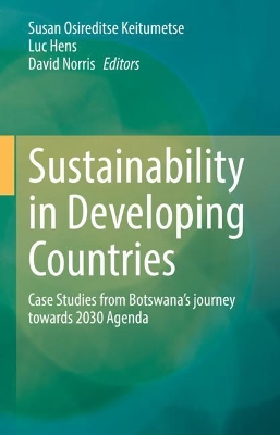 Sustainability in Developing Countries: Case Studies from Botswana’s journey towards 2030 Agenda book