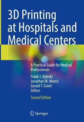 3D Printing at Hospitals and Medical Centers: A Practical Guide for Medical Professionals book