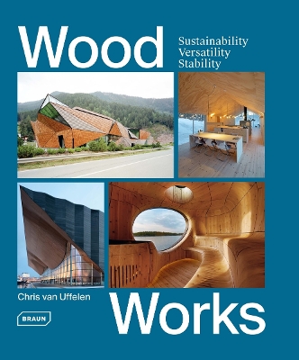 Wood Works: Sustainability, Versatility, Stability book