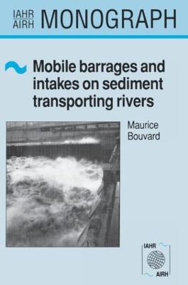 Mobile Barrages and Intakes on Sediment Transporting Rivers: IAHR Monograph Series book