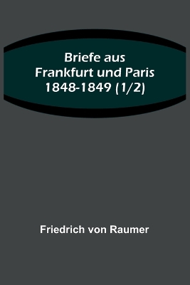 Briefe aus Frankfurt und Paris 1848-1849 (1/2) book