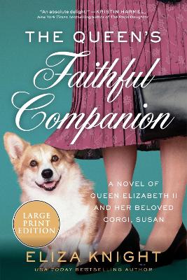 The Queen's Faithful Companion: A Novel Of Queen Elizabeth II And Her Beloved Corgi, Susan LP by Eliza Knight