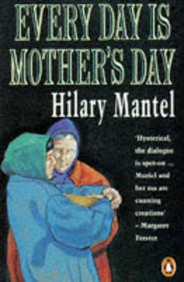Every Day is Mother's Day by Hilary Mantel