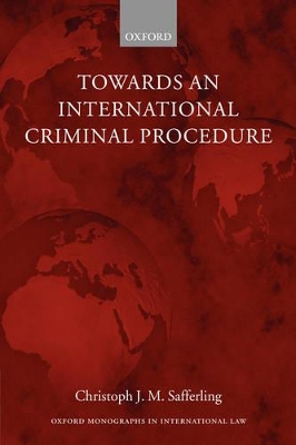 Towards an International Criminal Procedure by Christoph Safferling