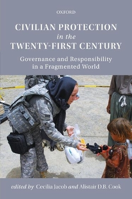 Civilian Protection in the Twenty-First Century: Governance and Responsibility in a Fragmented World book
