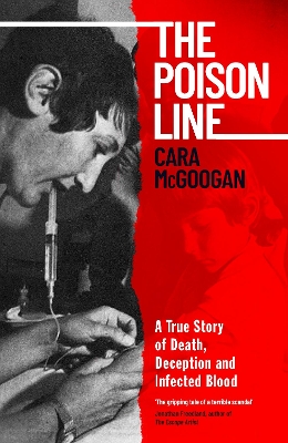 The Poison Line: A True Story of Death, Deception and Infected Blood book