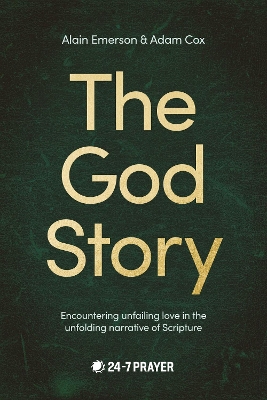The God Story: Encountering Unfailing Love in the Unfolding Narrative of Scripture book