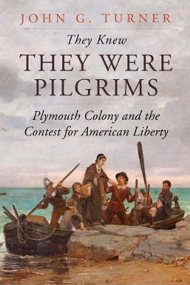 They Knew They Were Pilgrims: Plymouth Colony and the Contest for American Liberty book