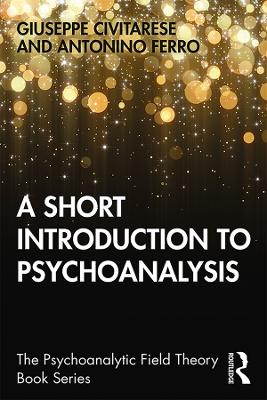 A Short Introduction to Psychoanalysis by Giuseppe Civitarese