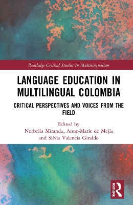 Language Education in Multilingual Colombia: Critical Perspectives and Voices from the Field book