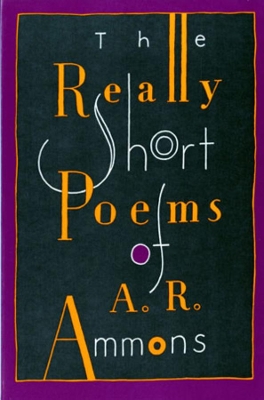 Really Short Poems of A. R. Ammons book