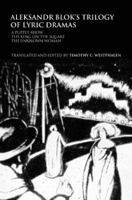 Aleksandr Blok's Trilogy of Lyric Dramas by Timothy C. Westphalen