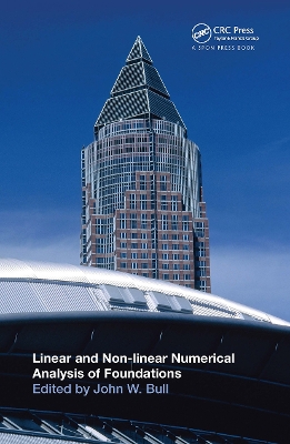 Linear and Non Linear Numerical Analysis of Foundations by John W. Bull