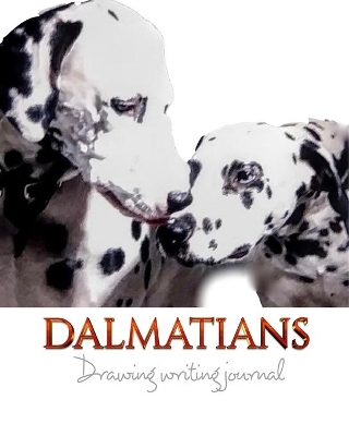 Dalmatians creative Drawing Writing Journal: Dalmatians Drawing Writing Journal book