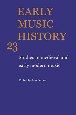 Early Music History: Volume 23 book