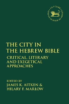 The City in the Hebrew Bible: Critical, Literary and Exegetical Approaches book